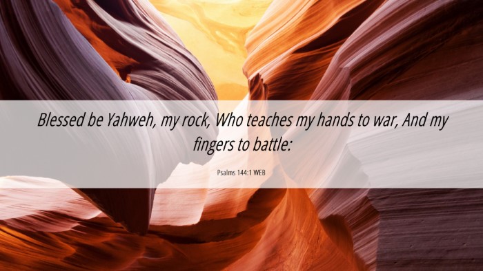 Picture 06 - Psalms 144:1 WEB Desktop Wallpaper - Blessed be Yahweh, my rock, Who teaches my hands - Desktop Bible Verse Wallpaper