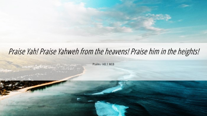 Picture 06 - Psalms 148:1 WEB Desktop Wallpaper - Praise Yah! Praise Yahweh from the heavens! - Desktop Bible Verse Wallpaper