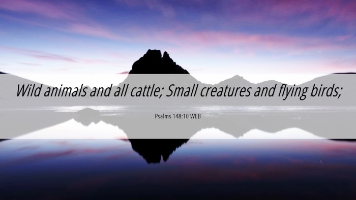 Picture 06 - Psalms 148:10 WEB Desktop Wallpaper - Wild animals and all cattle; Small creatures and - Desktop Bible Verse Wallpaper