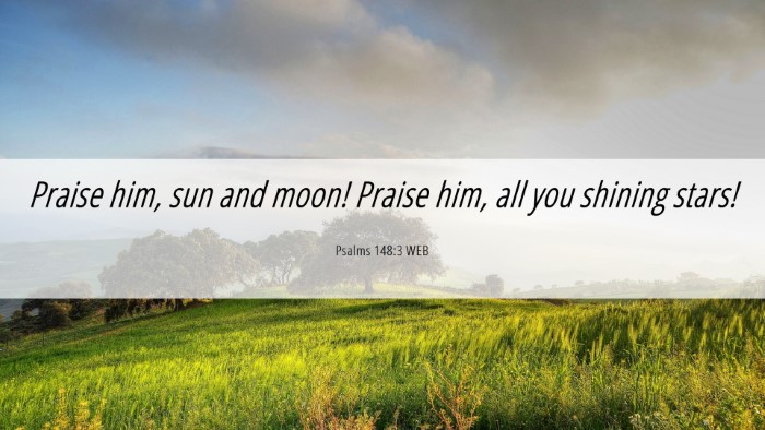 Picture 06 - Psalms 148:3 WEB Desktop Wallpaper - Praise him, sun and moon! Praise him, all you - Desktop Bible Verse Wallpaper