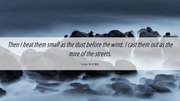 Picture 06 - Psalms 18:42 WEB Desktop Wallpaper - Then I beat them small as the dust before the - Desktop Bible Verse Wallpaper