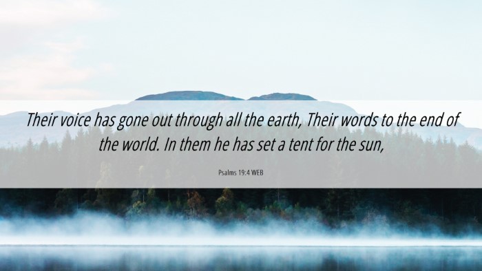 Picture 06 - Psalms 19:4 WEB Desktop Wallpaper - Their voice has gone out through all the earth, - Desktop Bible Verse Wallpaper