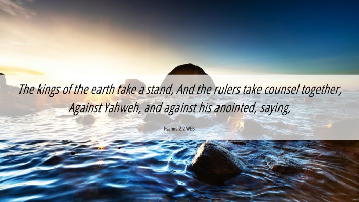 Picture 06 - Psalms 2:2 WEB Desktop Wallpaper - The kings of the earth take a stand, And the - Desktop Bible Verse Wallpaper