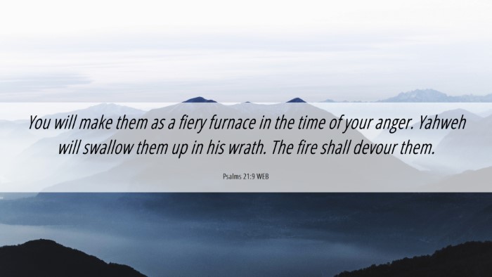 Picture 06 - Psalms 21:9 WEB Desktop Wallpaper - You will make them as a fiery furnace in the time - Desktop Bible Verse Wallpaper