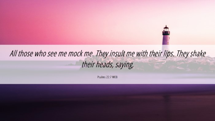 Picture 06 - Psalms 22:7 WEB Desktop Wallpaper - All those who see me mock me. They insult me with - Desktop Bible Verse Wallpaper