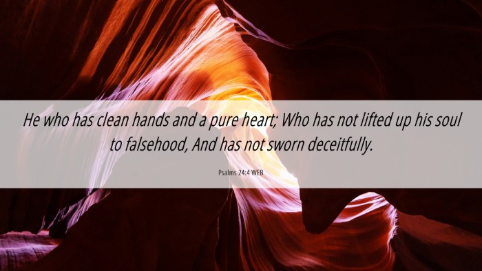 Picture 06 - Psalms 24:4 WEB Desktop Wallpaper - He who has clean hands and a pure heart; Who has - Desktop Bible Verse Wallpaper