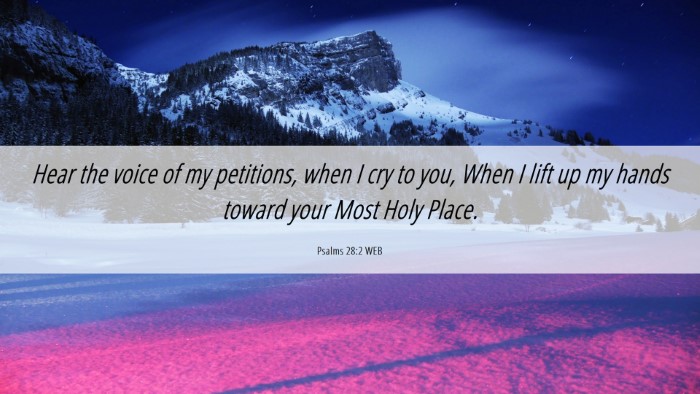 Picture 06 - Psalms 28:2 WEB Desktop Wallpaper - Hear the voice of my petitions, when I cry to - Desktop Bible Verse Wallpaper