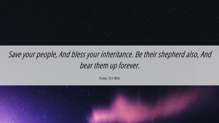 Picture 06 - Psalms 28:9 WEB Desktop Wallpaper - Save your people, And bless your inheritance. Be - Desktop Bible Verse Wallpaper