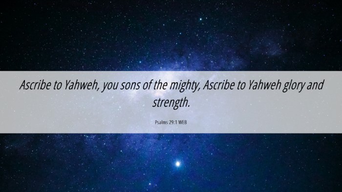 Picture 06 - Psalms 29:1 WEB Desktop Wallpaper - Ascribe to Yahweh, you sons of the mighty, - Desktop Bible Verse Wallpaper