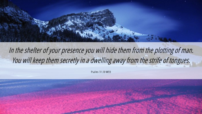 Picture 06 - Psalms 31:20 WEB Desktop Wallpaper - In the shelter of your presence you will hide - Desktop Bible Verse Wallpaper