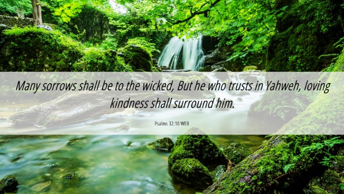 Picture 06 - Psalms 32:10 WEB Desktop Wallpaper - Many sorrows shall be to the wicked, But he who - Desktop Bible Verse Wallpaper