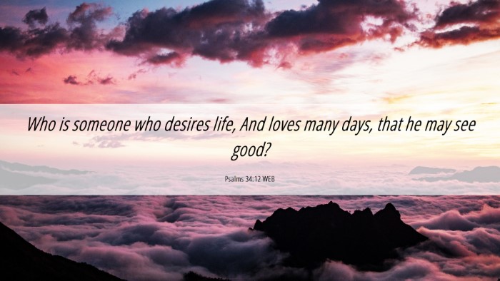 Picture 06 - Psalms 34:12 WEB Desktop Wallpaper - Who is someone who desires life, And loves many - Desktop Bible Verse Wallpaper