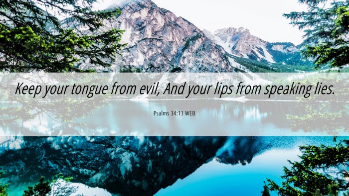 Picture 06 - Psalms 34:13 WEB Desktop Wallpaper - Keep your tongue from evil, And your lips from - Desktop Bible Verse Wallpaper