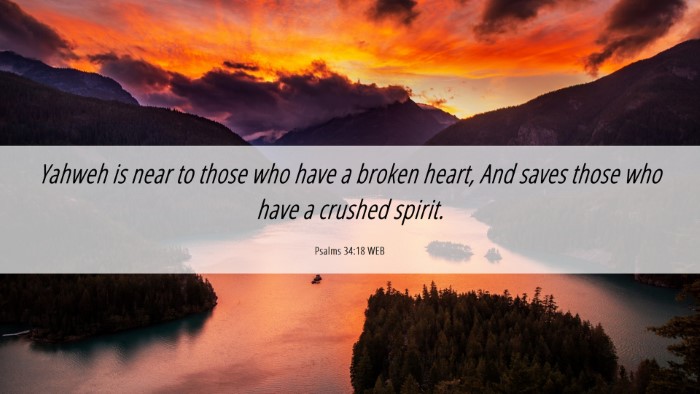 Picture 06 - Psalms 34:18 WEB Desktop Wallpaper - Yahweh is near to those who have a broken heart, - Desktop Bible Verse Wallpaper