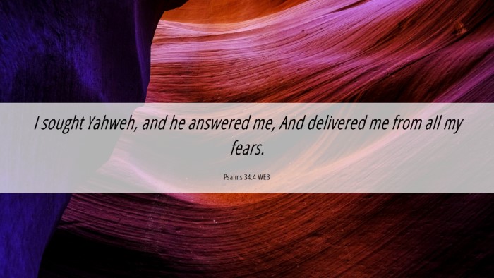 Picture 06 - Psalms 34:4 WEB Desktop Wallpaper - I sought Yahweh, and he answered me, And - Desktop Bible Verse Wallpaper