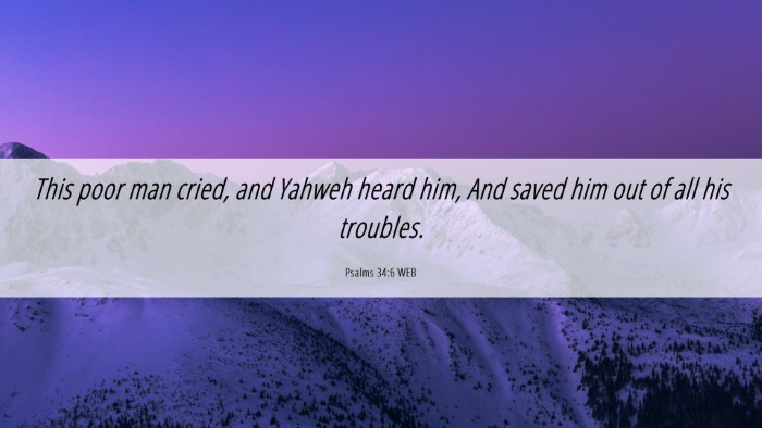 Picture 06 - Psalms 34:6 WEB Desktop Wallpaper - This poor man cried, and Yahweh heard him, And - Desktop Bible Verse Wallpaper