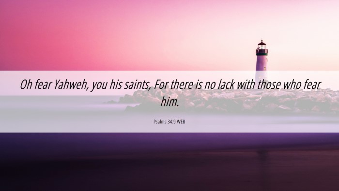 Picture 06 - Psalms 34:9 WEB Desktop Wallpaper - Oh fear Yahweh, you his saints, For there is no - Desktop Bible Verse Wallpaper