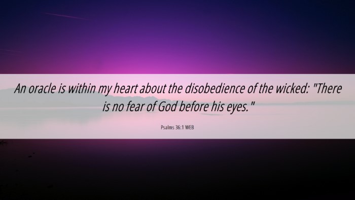 Picture 06 - Psalms 36:1 WEB Desktop Wallpaper - An oracle is within my heart about the - Desktop Bible Verse Wallpaper