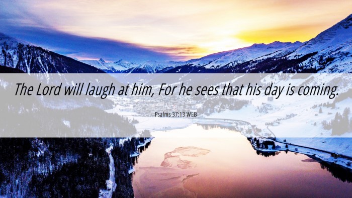 Picture 06 - Psalms 37:13 WEB Desktop Wallpaper - The Lord will laugh at him, For he sees that his - Desktop Bible Verse Wallpaper