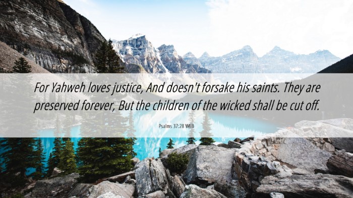 Picture 06 - Psalms 37:28 WEB Desktop Wallpaper - For Yahweh loves justice, And doesn't forsake his - Desktop Bible Verse Wallpaper