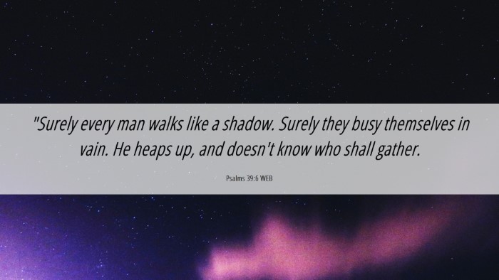 Picture 06 - Psalms 39:6 WEB Desktop Wallpaper - 