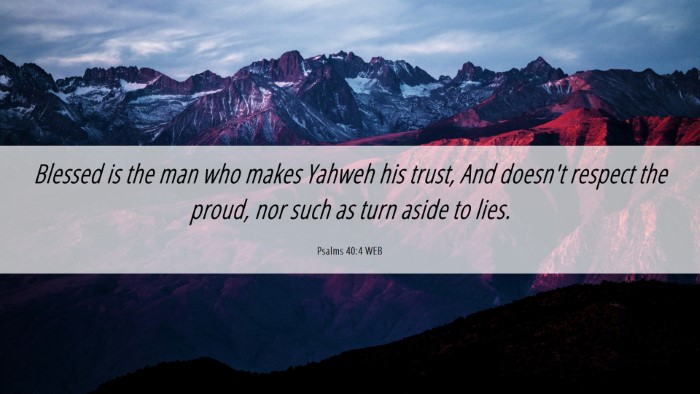 Picture 06 - Psalms 40:4 WEB Desktop Wallpaper - Blessed is the man who makes Yahweh his trust, - Desktop Bible Verse Wallpaper
