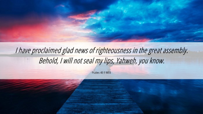 Picture 06 - Psalms 40:9 WEB Desktop Wallpaper - I have proclaimed glad news of righteousness in - Desktop Bible Verse Wallpaper