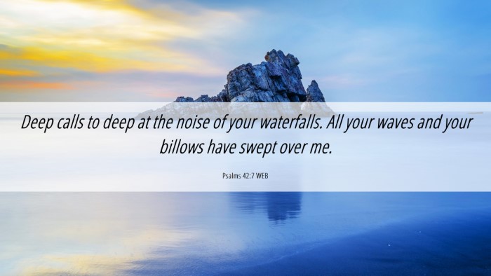 Picture 06 - Psalms 42:7 WEB Desktop Wallpaper - Deep calls to deep at the noise of your - Desktop Bible Verse Wallpaper