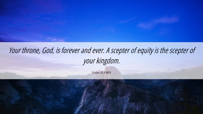 Picture 06 - Psalms 45:6 WEB Desktop Wallpaper - Your throne, God, is forever and ever. A scepter - Desktop Bible Verse Wallpaper