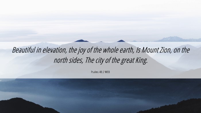 Picture 06 - Psalms 48:2 WEB Desktop Wallpaper - Beautiful in elevation, the joy of the whole - Desktop Bible Verse Wallpaper