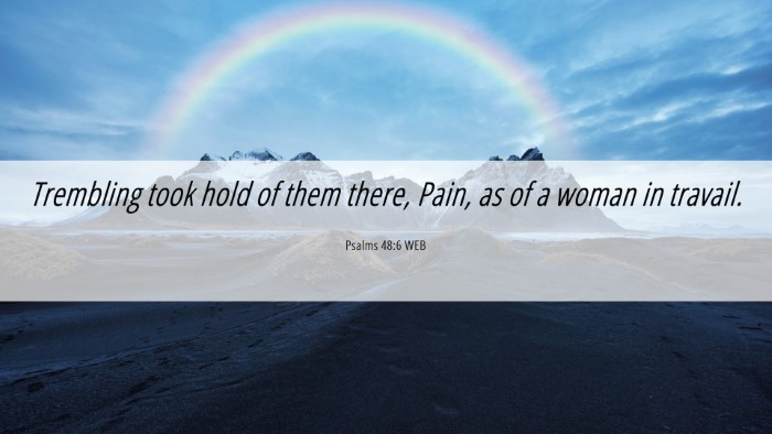 Picture 06 - Psalms 48:6 WEB Desktop Wallpaper - Trembling took hold of them there, Pain, as of a - Desktop Bible Verse Wallpaper