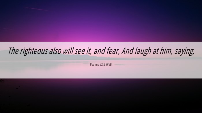 Picture 06 - Psalms 52:6 WEB Desktop Wallpaper - The righteous also will see it, and fear, And - Desktop Bible Verse Wallpaper