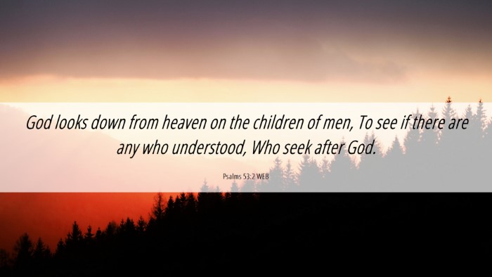 Picture 06 - Psalms 53:2 WEB Desktop Wallpaper - God looks down from heaven on the children of - Desktop Bible Verse Wallpaper