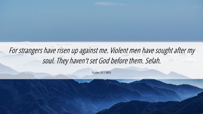Picture 06 - Psalms 54:3 WEB Desktop Wallpaper - For strangers have risen up against me. Violent - Desktop Bible Verse Wallpaper