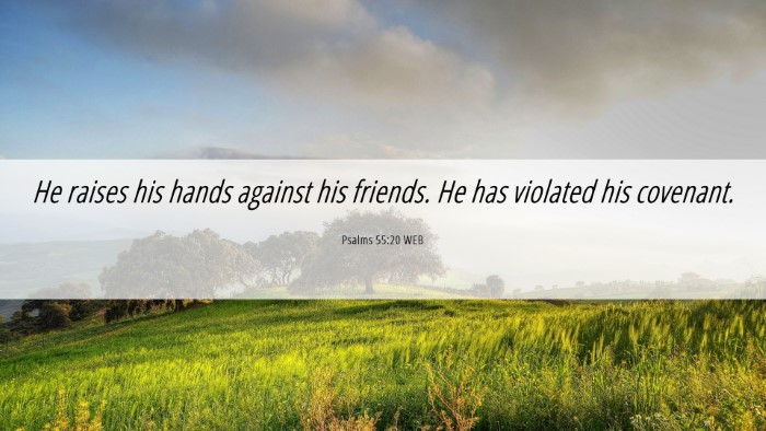 Picture 06 - Psalms 55:20 WEB Desktop Wallpaper - He raises his hands against his friends. He has - Desktop Bible Verse Wallpaper