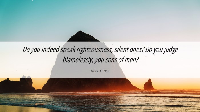 Picture 06 - Psalms 58:1 WEB Desktop Wallpaper - Do you indeed speak righteousness, silent ones? - Desktop Bible Verse Wallpaper
