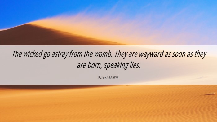 Picture 06 - Psalms 58:3 WEB Desktop Wallpaper - The wicked go astray from the womb. They are - Desktop Bible Verse Wallpaper