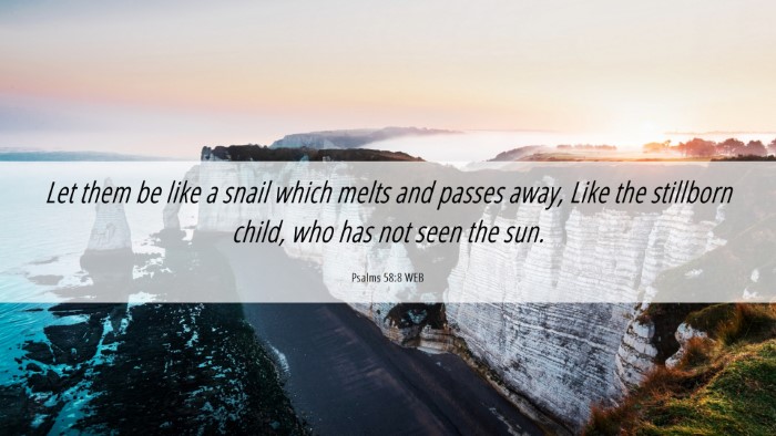 Picture 06 - Psalms 58:8 WEB Desktop Wallpaper - Let them be like a snail which melts and passes - Desktop Bible Verse Wallpaper