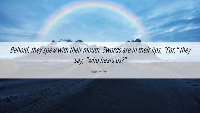 Picture 06 - Psalms 59:7 WEB Desktop Wallpaper - Behold, they spew with their mouth. Swords are in - Desktop Bible Verse Wallpaper