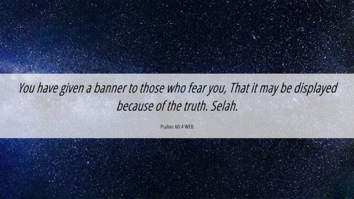 Picture 06 - Psalms 60:4 WEB Desktop Wallpaper - You have given a banner to those who fear you, - Desktop Bible Verse Wallpaper