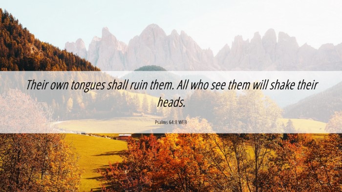 Picture 06 - Psalms 64:8 WEB Desktop Wallpaper - Their own tongues shall ruin them. All who see - Desktop Bible Verse Wallpaper