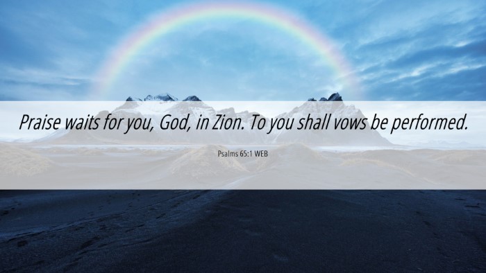 Picture 06 - Psalms 65:1 WEB Desktop Wallpaper - Praise waits for you, God, in Zion. To you shall - Desktop Bible Verse Wallpaper
