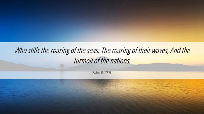Picture 06 - Psalms 65:7 WEB Desktop Wallpaper - Who stills the roaring of the seas, The roaring - Desktop Bible Verse Wallpaper