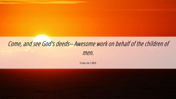 Picture 06 - Psalms 66:5 WEB Desktop Wallpaper - Come, and see God's deeds-- Awesome work on - Desktop Bible Verse Wallpaper