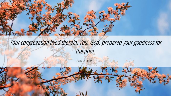 Picture 06 - Psalms 68:10 WEB Desktop Wallpaper - Your congregation lived therein. You, God, - Desktop Bible Verse Wallpaper