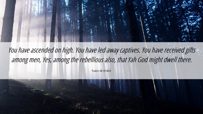 Picture 06 - Psalms 68:18 WEB Desktop Wallpaper - You have ascended on high. You have led away - Desktop Bible Verse Wallpaper