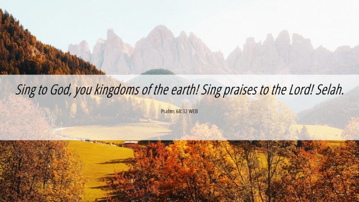 Picture 06 - Psalms 68:32 WEB Desktop Wallpaper - Sing to God, you kingdoms of the earth! Sing - Desktop Bible Verse Wallpaper