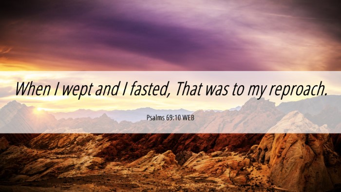 Picture 06 - Psalms 69:10 WEB Desktop Wallpaper - When I wept and I fasted, That was to my - Desktop Bible Verse Wallpaper