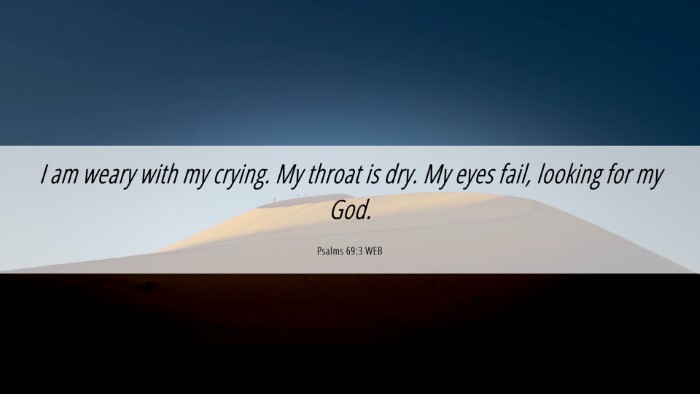 Picture 06 - Psalms 69:3 WEB Desktop Wallpaper - I am weary with my crying. My throat is dry. My - Desktop Bible Verse Wallpaper