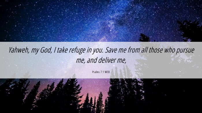 Picture 06 - Psalms 7:1 WEB Desktop Wallpaper - Yahweh, my God, I take refuge in you. Save me - Desktop Bible Verse Wallpaper
